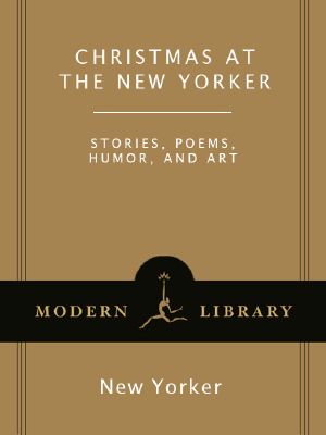 [Christmas at The New Yorker 01] • Christmas at the New Yorker · Stories, Poems, Humor, and Art (Modern Library)